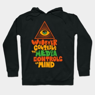 Whoever controls the media, controls the mind! Hoodie